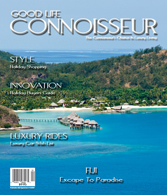 Good Life Connoisseur Magazine - Winter 2008: FIJI - Escape To Paradise