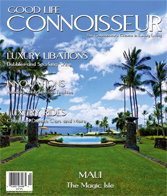 Good Life Connoisseur Magazine - Winter 2011 - Maui - The Magic Isle